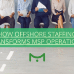 How Offshore Staffing Transforms MSP Operations