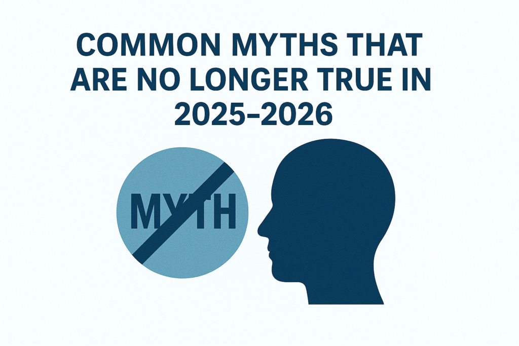 Common Myths That Are No Longer True in 2025-2026
